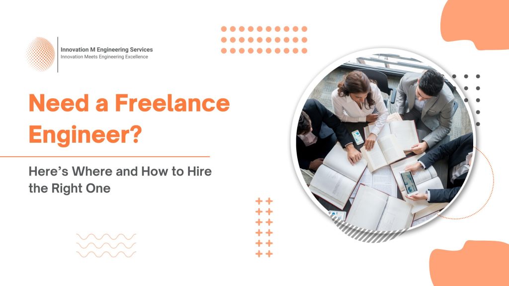 Need a Freelance Engineer? Here’s Where and How to Hire the Right One