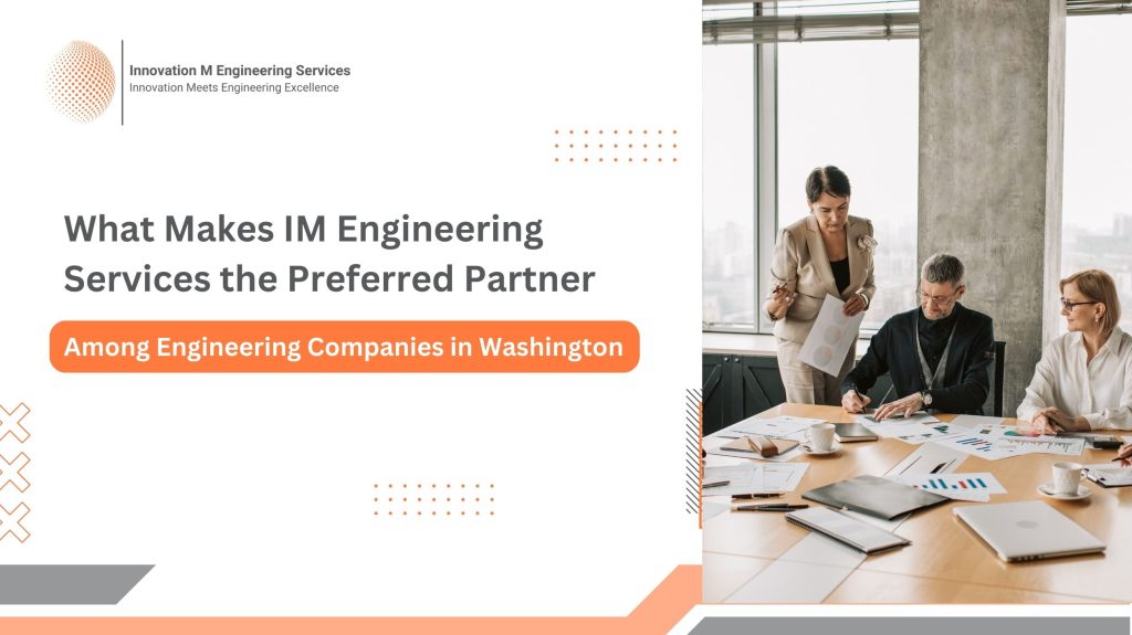 What Makes IM Engineering Services the Preferred Partner Among Engineering Companies in Washington