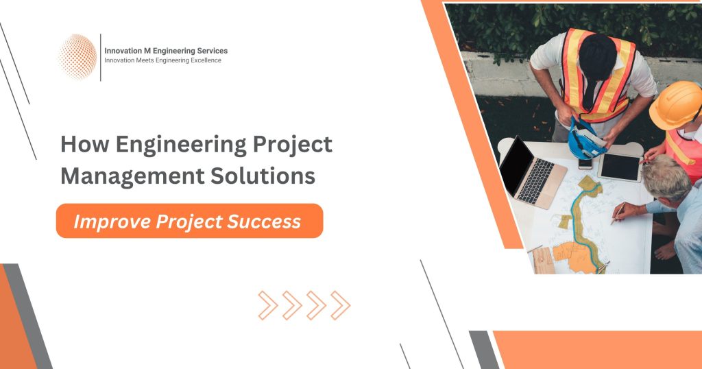 How Engineering Project Management Solutions Improve Project Success