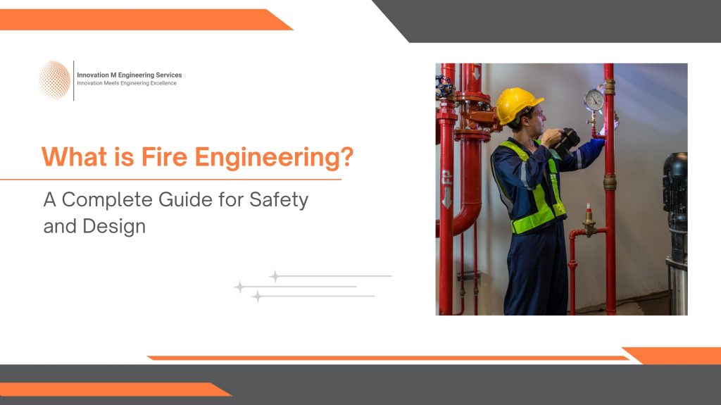 What is Fire Engineering? A Complete Guide for Safety and Design