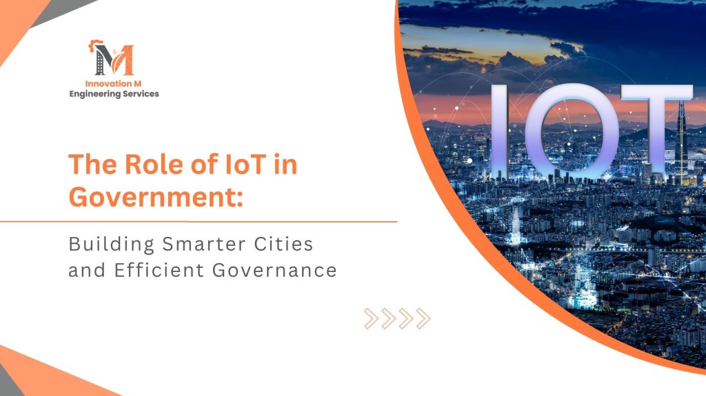 The Role of IoT in Government Building Smarter Cities and Efficient Governance