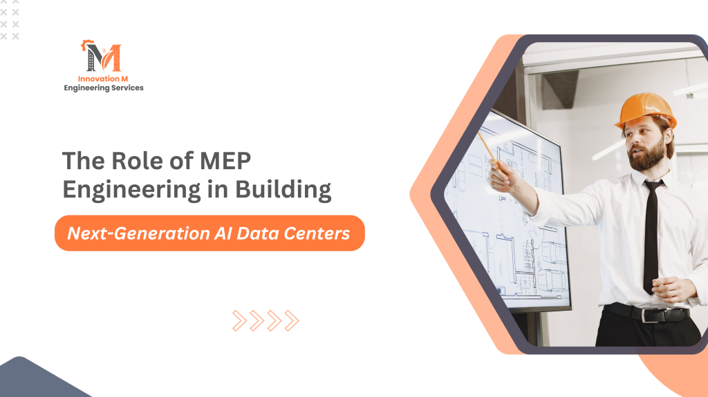 The Role of MEP Engineering in Building Next-Generation AI Data Centers