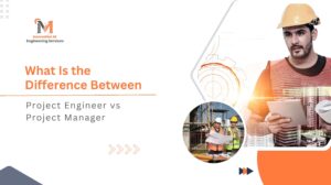 What Is the Difference Between Project Engineer vs Project Manager
