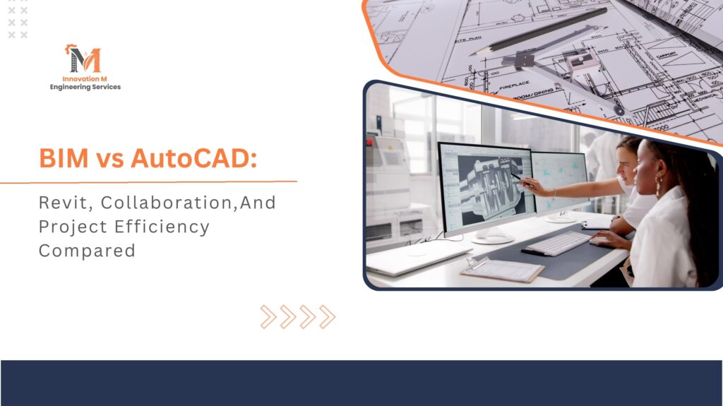 BIM vs AutoCAD Revit, Collaboration,And Project Efficiency Compared